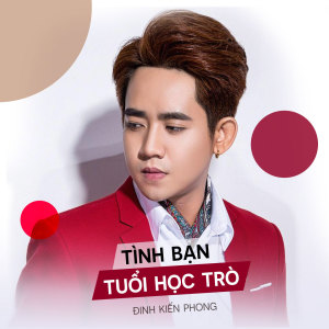 ดาวน์โหลดและฟังเพลง Tình bạn tuổi học trò พร้อมเนื้อเพลงจาก Dinh Kien Phong
