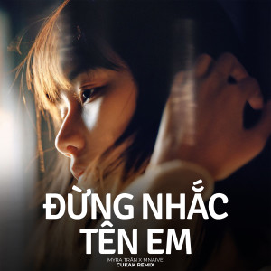收聽Cukak的Đừng Nhắc Tên Em (Remix|- Beat)歌詞歌曲
