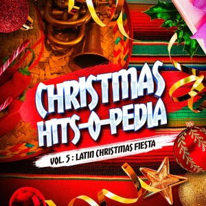 Album Christmas Hits-o-Pedia, Vol. 5: Latin Christmas Music from Canciones De Navidad