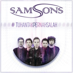 ดาวน์โหลดและฟังเพลง Tuhan Tak Pernah Salah พร้อมเนื้อเพลงจาก SAMSONS