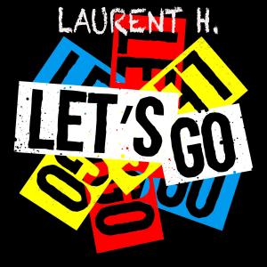 Dengarkan Let's Go (Extended Mix) [Mixed] lagu dari Laurent H. dengan lirik