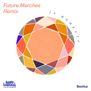 Album 24 Moments - Future Marches (Remix) oleh Barry Likumahuwa