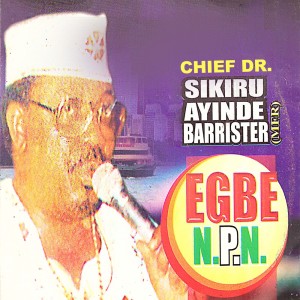 收聽Alhaji (Chief) Sikiru Ayinde Barrister & His Londoner Fuji Exponents的Egbe N.P.N., Pt. 2歌詞歌曲