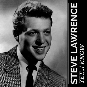 Yet...I Know dari Steve Lawrence