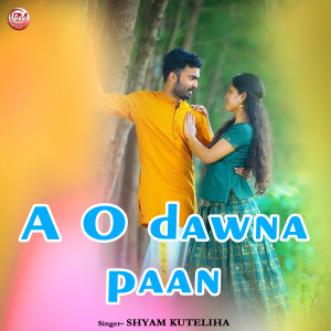 Listen to A o dawna paan song with lyrics from Shyam Kuteliha