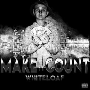 Album Make It Count (Explicit) from Whiteloaf