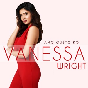 Listen to Ang Gusto ko song with lyrics from Vanessa Wright