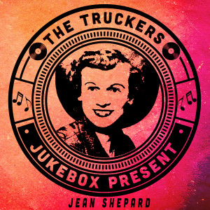 อัลบัม The Truckers Jukebox Present, Jean Shepard ศิลปิน Jean Shepard