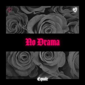 收聽Equalz的No Drama (Explicit)歌詞歌曲