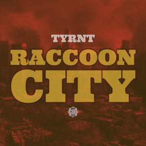ดาวน์โหลดและฟังเพลง Raccoon City (Explicit) พร้อมเนื้อเพลงจาก Tyrnt