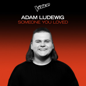 ดาวน์โหลดและฟังเพลง Someone You Loved (The Voice Australia 2020 Performance|Live) พร้อมเนื้อเพลงจาก Adam Ludewig