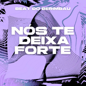 ดาวน์โหลดและฟังเพลง Nós Te Deixa Forte [Beat do Berimbau] (Explicit) พร้อมเนื้อเพลงจาก DJ Well o Mlk é Cruel