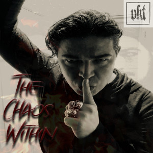 ดาวน์โหลดและฟังเพลง The Chaos Within (Explicit) พร้อมเนื้อเพลงจาก VKT