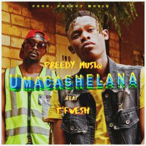 Listen to Umacashelana song with lyrics from PreedyMusiq