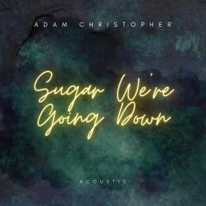 Album Sugar, We're Going Down (Acoustic) from Adam Christopher