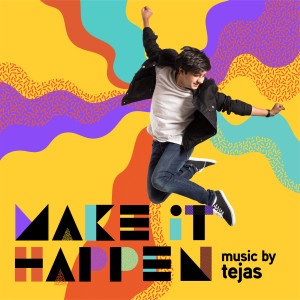ดาวน์โหลดและฟังเพลง Make It Happen พร้อมเนื้อเพลงจาก Tejas
