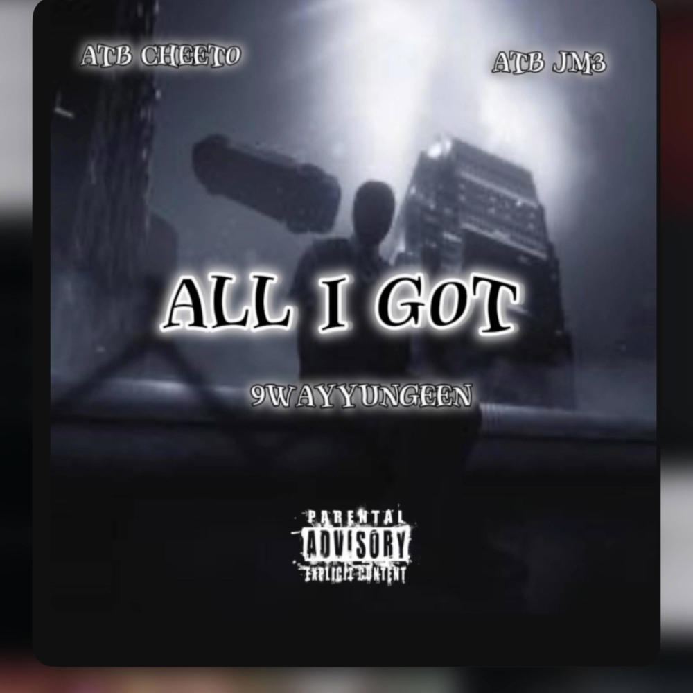 All I Got (feat. Atb Cheeto & Atb Jm3)