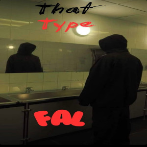 Album That Type (Explicit) from FAL