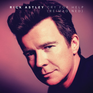 收聽Rick Astley的Cry for Help (Reimagined)歌詞歌曲