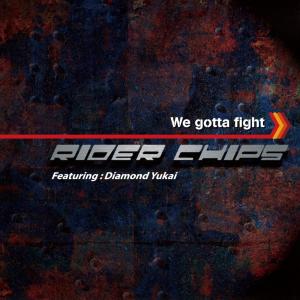 收聽RIDER CHIPS的We gotta fight歌詞歌曲