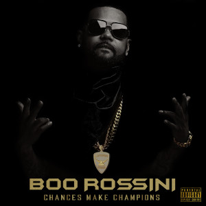 Boo Rossini的專輯Chances Make Champions (Explicit)