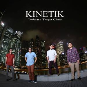 Listen to Terbiasa Tanpa Cinta song with lyrics from Kinetik