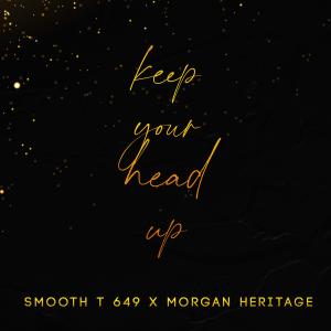 Listen to Keep your head up (feat. Morgan Heritage) (Vibes mix) song with lyrics from Smooth T 649