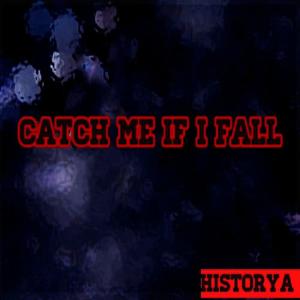 收聽Historya的Catch Me If I Fall歌詞歌曲