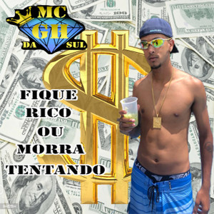 收聽MC GH DA SUL的Fique Rico ou Morra Tentando歌詞歌曲