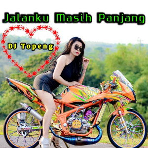 ดาวน์โหลดและฟังเพลง Jalanku Masih Panjang พร้อมเนื้อเพลงจาก DJ Topeng