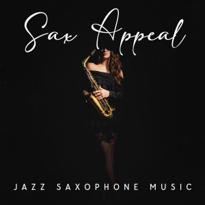 Album Sax Appeal (Igniting the Flames of Sensuality, Seductive Smoldering Sounds of Jazz Saxophone Music) oleh Jazz Instrumental Relax Center