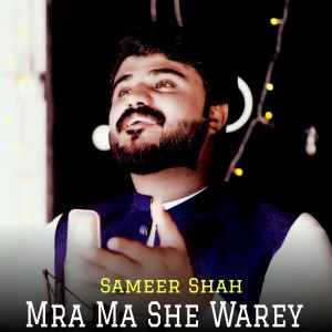 Listen to Mra Ma She Warey song with lyrics from Sameer Shah