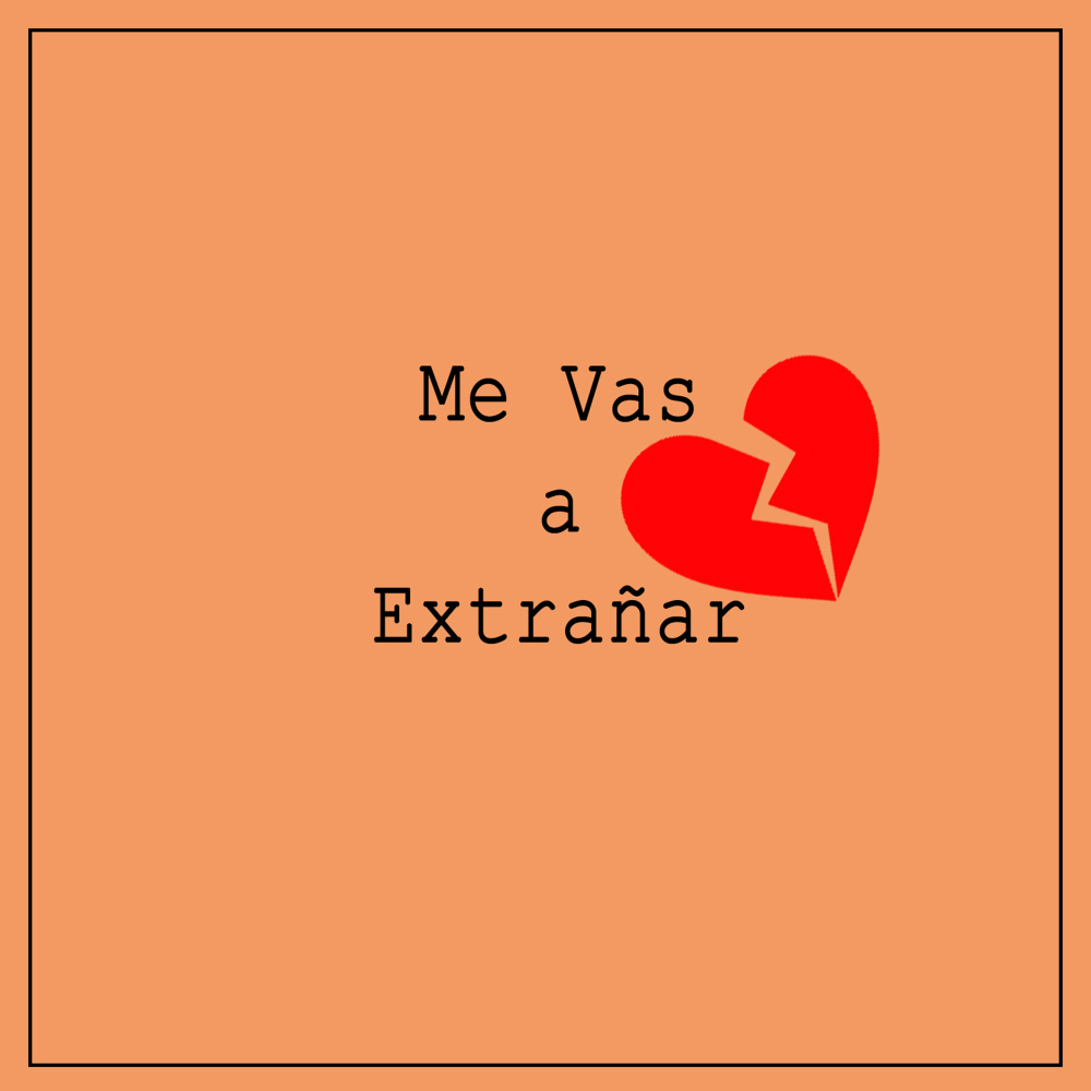 Me Vas a Extrañar