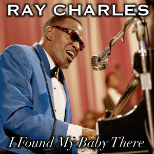 收聽Ray Charles的I Found My Baby There歌詞歌曲