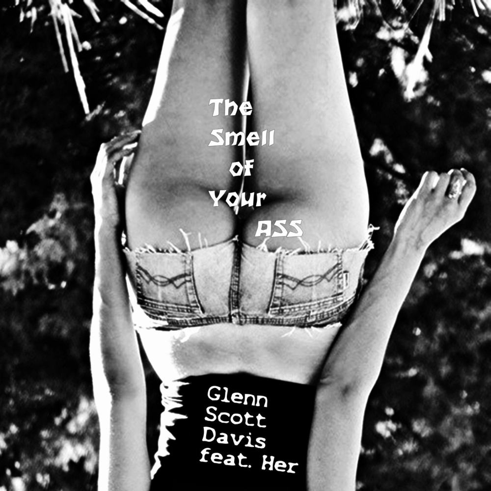 The Smell of Your Ass (feat. Her) (Explicit)