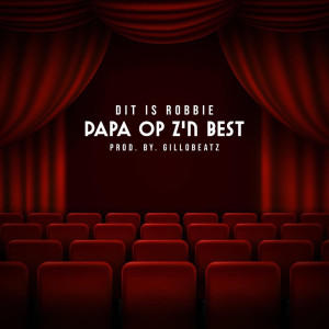 Listen to Papa Op Z'n Best song with lyrics from Dit Is Robbie
