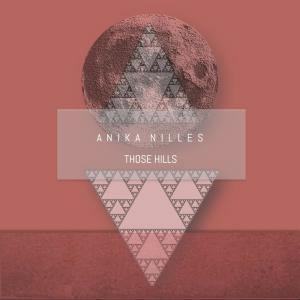 อัลบัม Those Hills ศิลปิน Anika Nilles