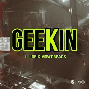 อัลบัม Geekin (feat. Mowdreads) [Explicit] ศิลปิน Lil De