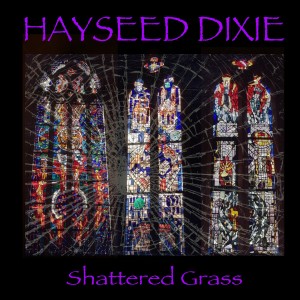 Hayseed Dixie的專輯Shattered Grass