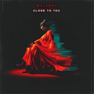 收聽Balveny的Close to You歌詞歌曲