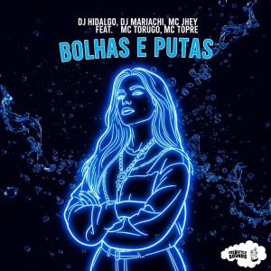Album Bolhas E Putas (Explicit) from DJ HIDALGO
