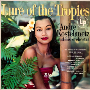Lure Of The Tropics dari André Kostelanetz
