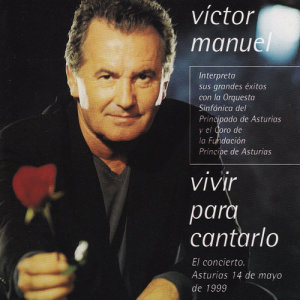 Victor Manuel的專輯Vivir para Cantarlo (En Directo)