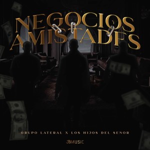 收聽Grupo Lateral的Negocios Amistades歌詞歌曲