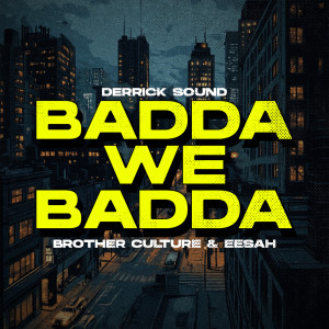 Listen to Badda We Badda song with lyrics from Brother Culture
