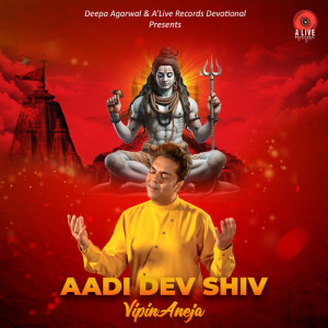 Listen to Aadi Dev Shiv song with lyrics from Vipin Aneja