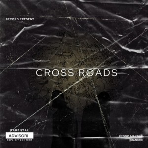 ดาวน์โหลดและฟังเพลง Cross Roads (Explicit) พร้อมเนื้อเพลงจาก Kyddo Mayze