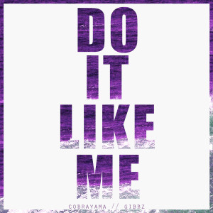 Dengarkan lagu Do It Like Me (Explicit) nyanyian Cobrayama dengan lirik
