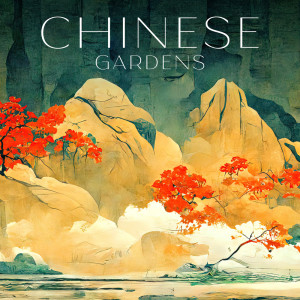 Chinese Gardens (Oasis of Calm and Relaxation, Asian Meditation Sounds, Deep Healing)