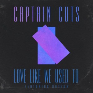 收聽Captain Cuts的Love Like We Used To歌詞歌曲